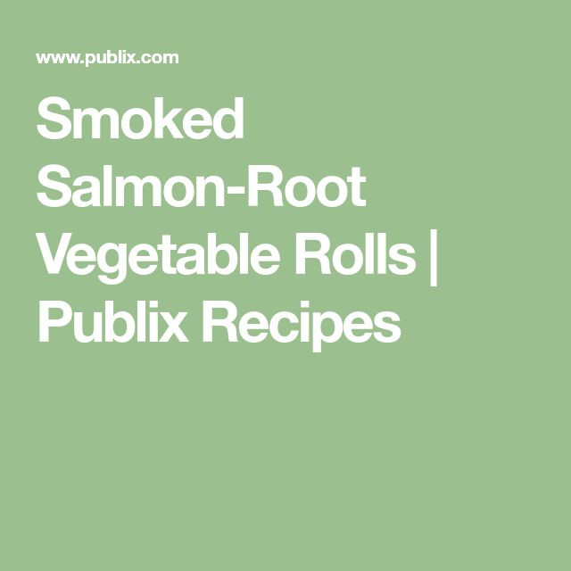 Smoked Salmon Publix
 Smoked Salmon Root Ve able Rolls Recipe