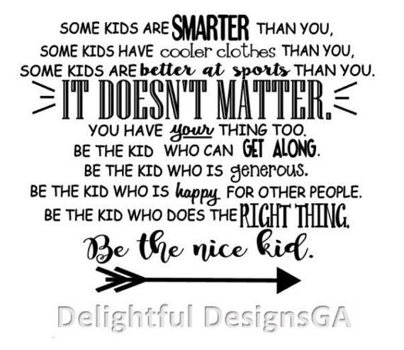 Some Kids Are Smarter Than You Quote
 Be The Nice Kid svg Be The Kid svg