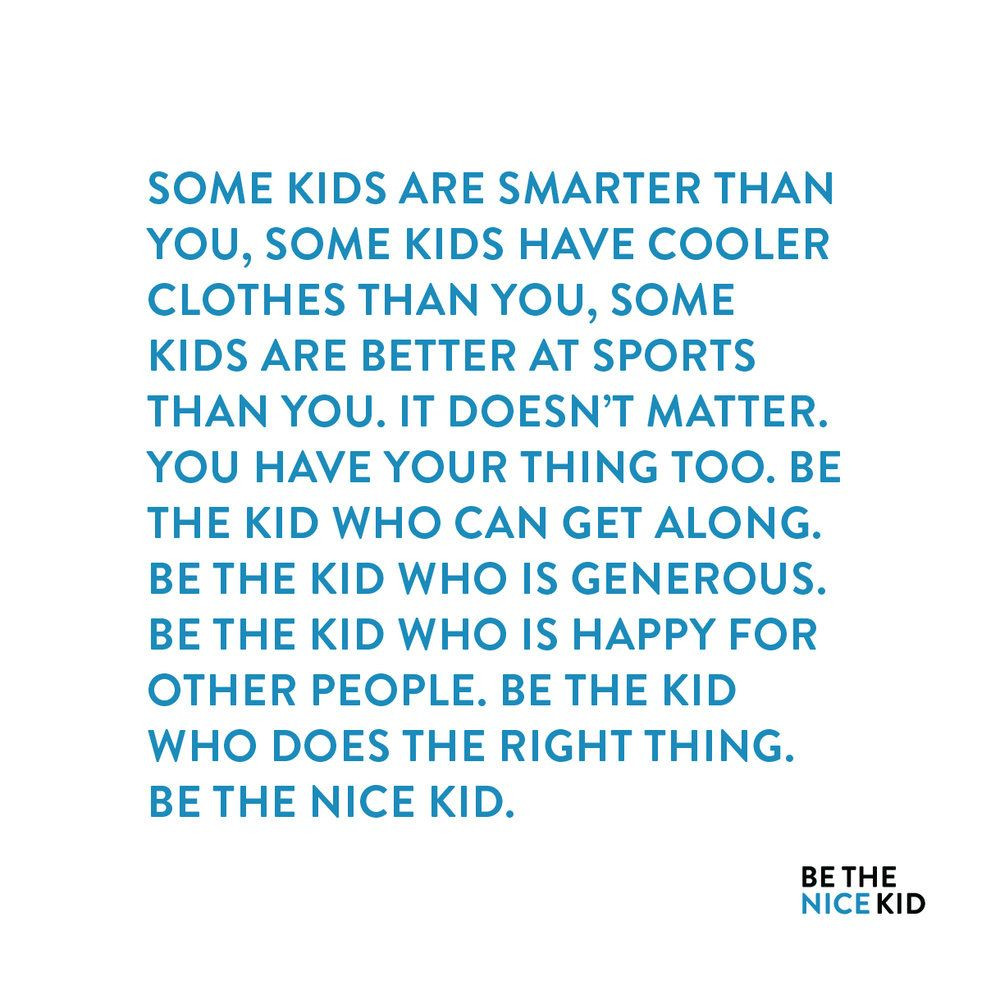 Some Kids Are Smarter Than You Quote
 Be the Nice Kid
