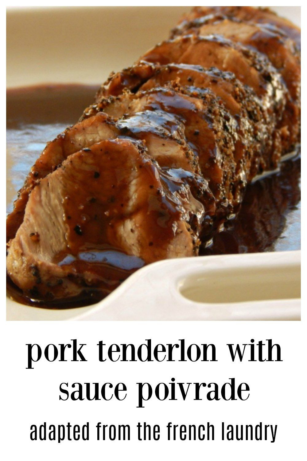 Sous Vide Pork Loin Thomas Keller
 Pork Tenderloin with Sauce Poivrade