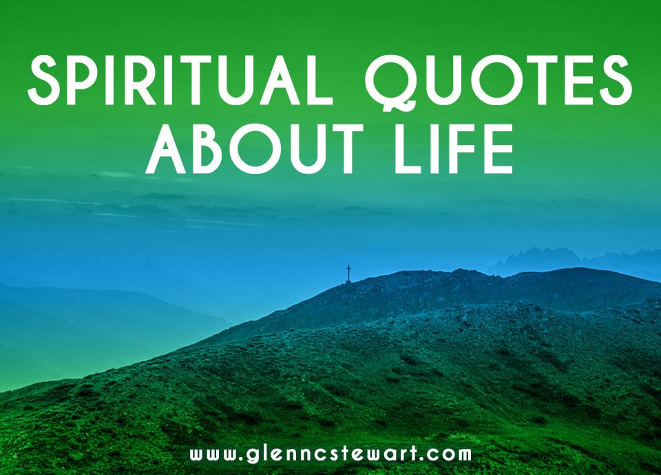 Spiritual Quotes About Life
 7 Powerful Spiritual Quotes About Life & the Holy Spirit