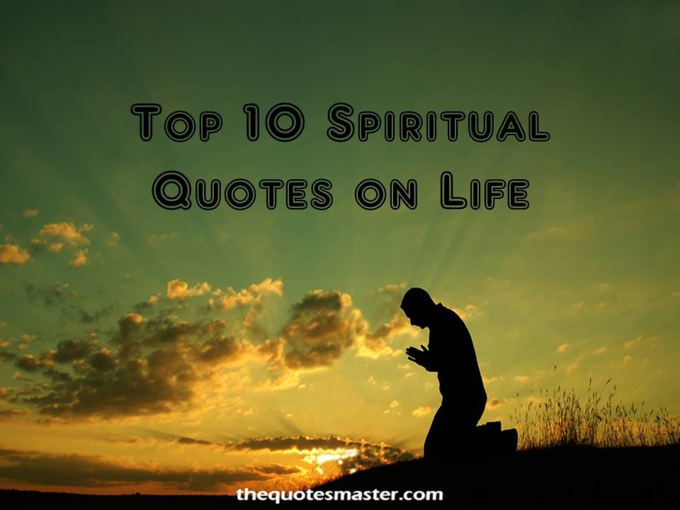 Spiritual Quotes About Life
 Top 10 Inspiring Short Spiritual Quotes