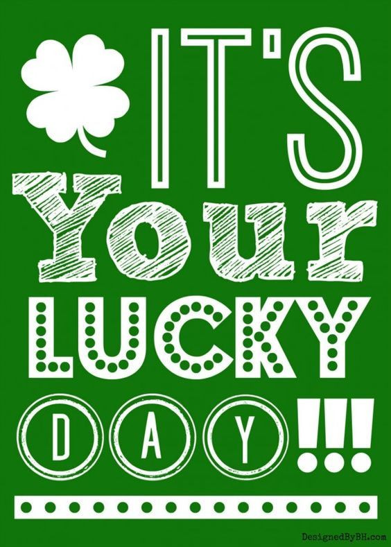 St Patrick's Day Lucky Quotes
 It s Your Lucky Day s and for