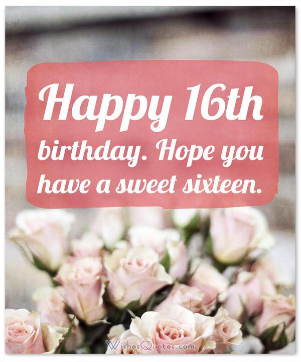 Sweet 16 Birthday Wishes
 Adorable Happy 16th Birthday Wishes By WishesQuotes