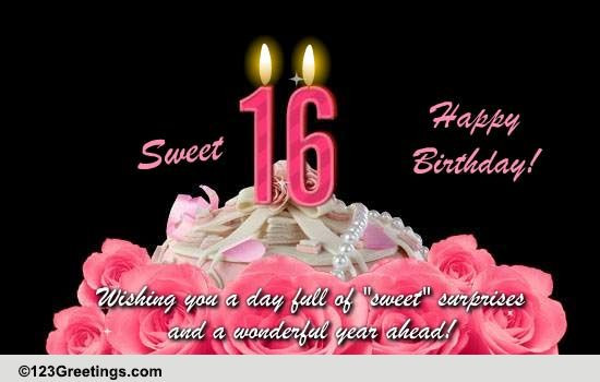 Sweet 16 Birthday Wishes
 Sweet 16 Free Milestones eCards Greeting Cards