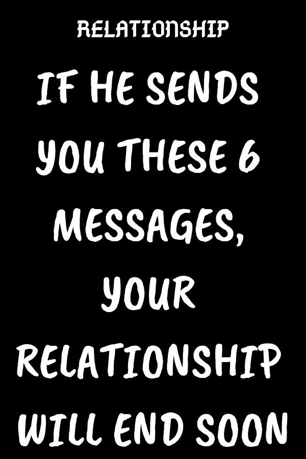 Taking A Break Quotes In Relationships
 IF HE SENDS YOU THESE 6 MESSAGES YOUR RELATIONSHIP WILL