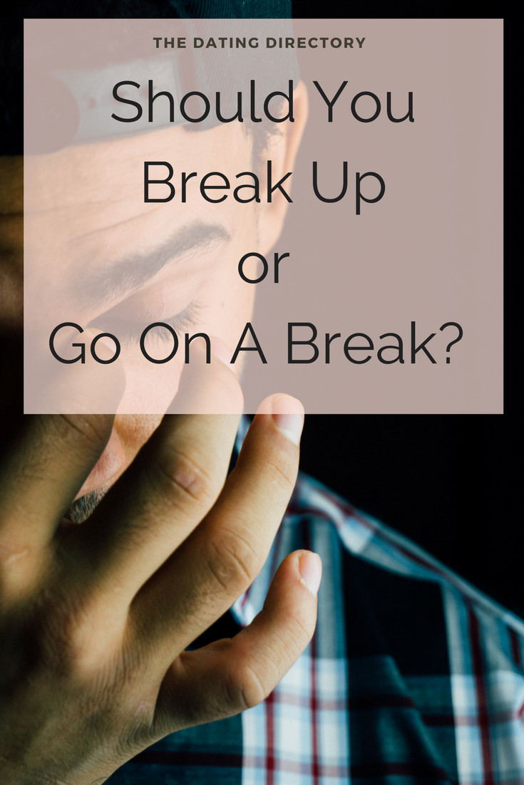 Taking A Break Quotes In Relationships
 break up vs taking a break which is better