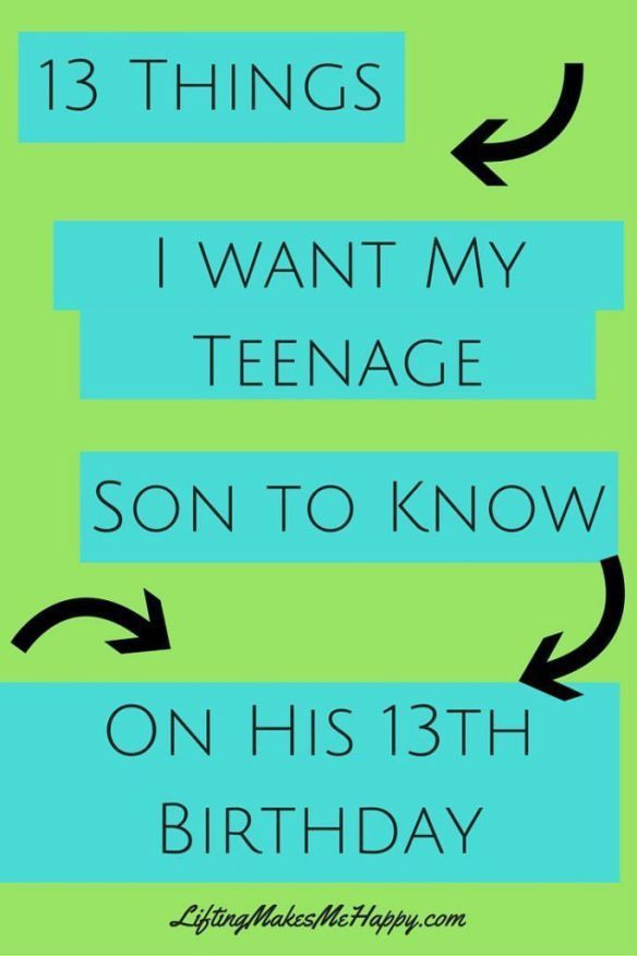 Teenage Birthday Quotes
 13 Things I Want My Teenage Son To Know