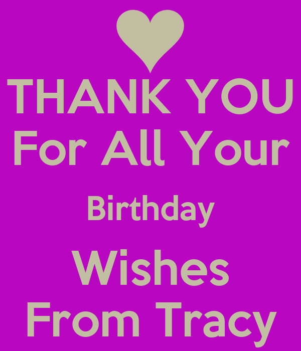 Thank You All For Your Birthday Wishes
 THANK YOU For All Your Birthday Wishes From Tracy KEEP