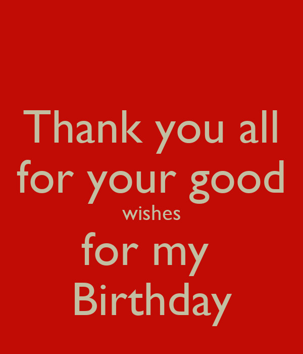 Thank You All For Your Birthday Wishes
 Thank you all for your good wishes for my Birthday Poster