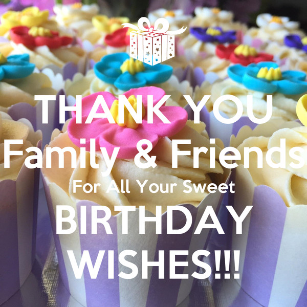 Thank You All For Your Birthday Wishes
 THANK YOU Family & Friends For All Your Sweet BIRTHDAY