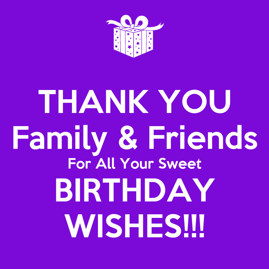 Thank You All For Your Birthday Wishes
 THANK YOU Family & Friends For All Your Sweet BIRTHDAY