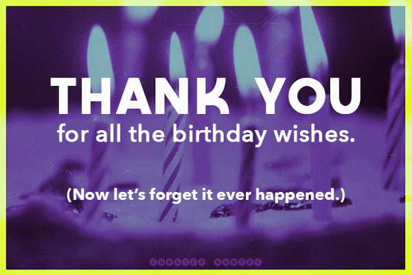 Thank You Birthday Quotes
 31 Birthday Thank You Quotes Curated Quotes