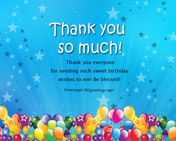 Thank You Everyone For All The Birthday Wishes
 Thank You Message For Birthday Wishes
