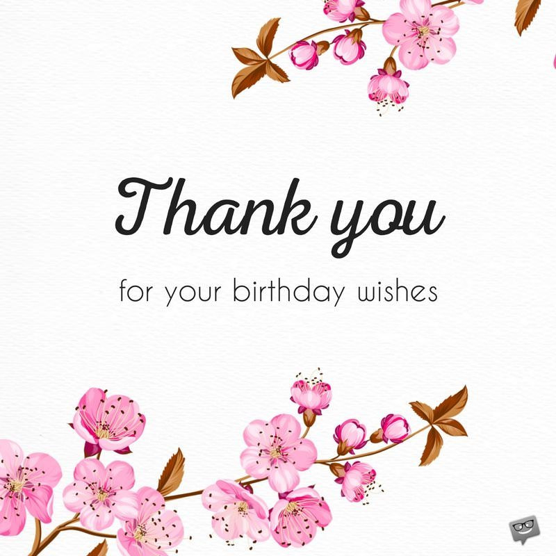 Thank You Everyone For All The Birthday Wishes
 65 Thank You Status Updates for Birthday Wishes