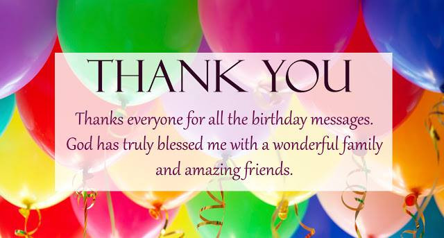Thank You Everyone For The Wonderful Birthday Wishes
 Short "Thank You" Messages for Birthday Wishes Making