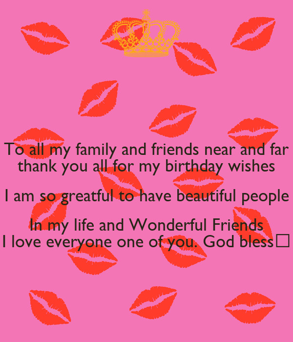 Thank You Everyone For The Wonderful Birthday Wishes
 To all my family and friends near and far thank you all