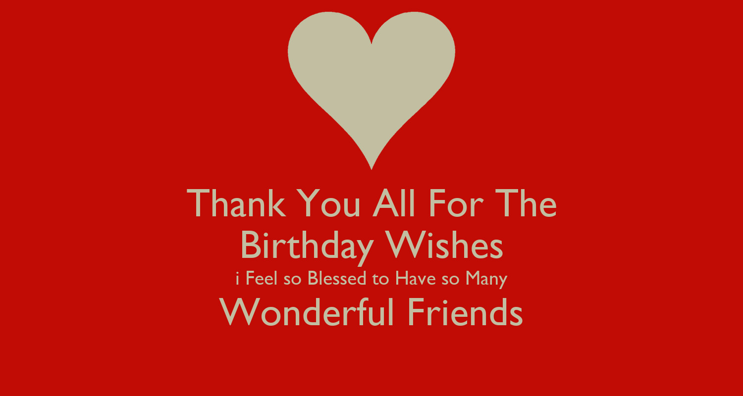 Thank You For All Birthday Wishes
 Thank You All For The Birthday Wishes i Feel so Blessed to