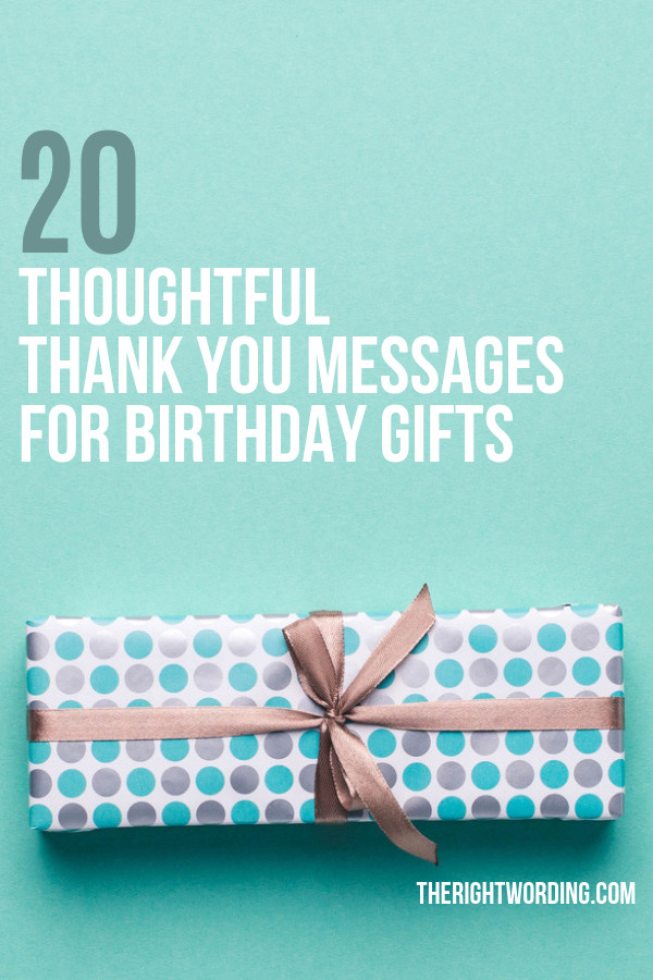Thank You For Birthday Gift
 20 Thoughtful Thank You Messages For Birthday Gifts
