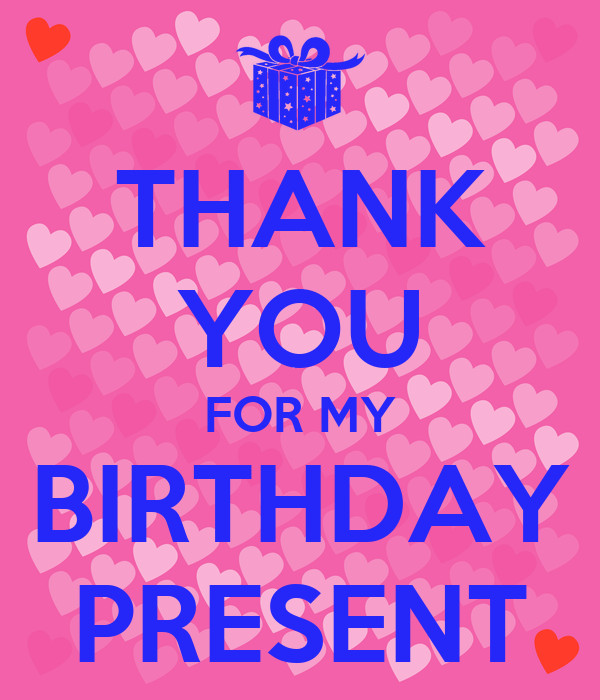 Thank You For Birthday Gift
 THANK YOU FOR MY BIRTHDAY PRESENT Poster