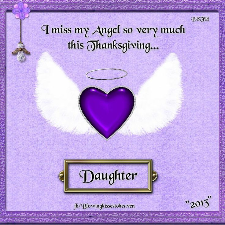 Thanksgiving Quotes For Daughter
 Missing My Daughter in Heaven