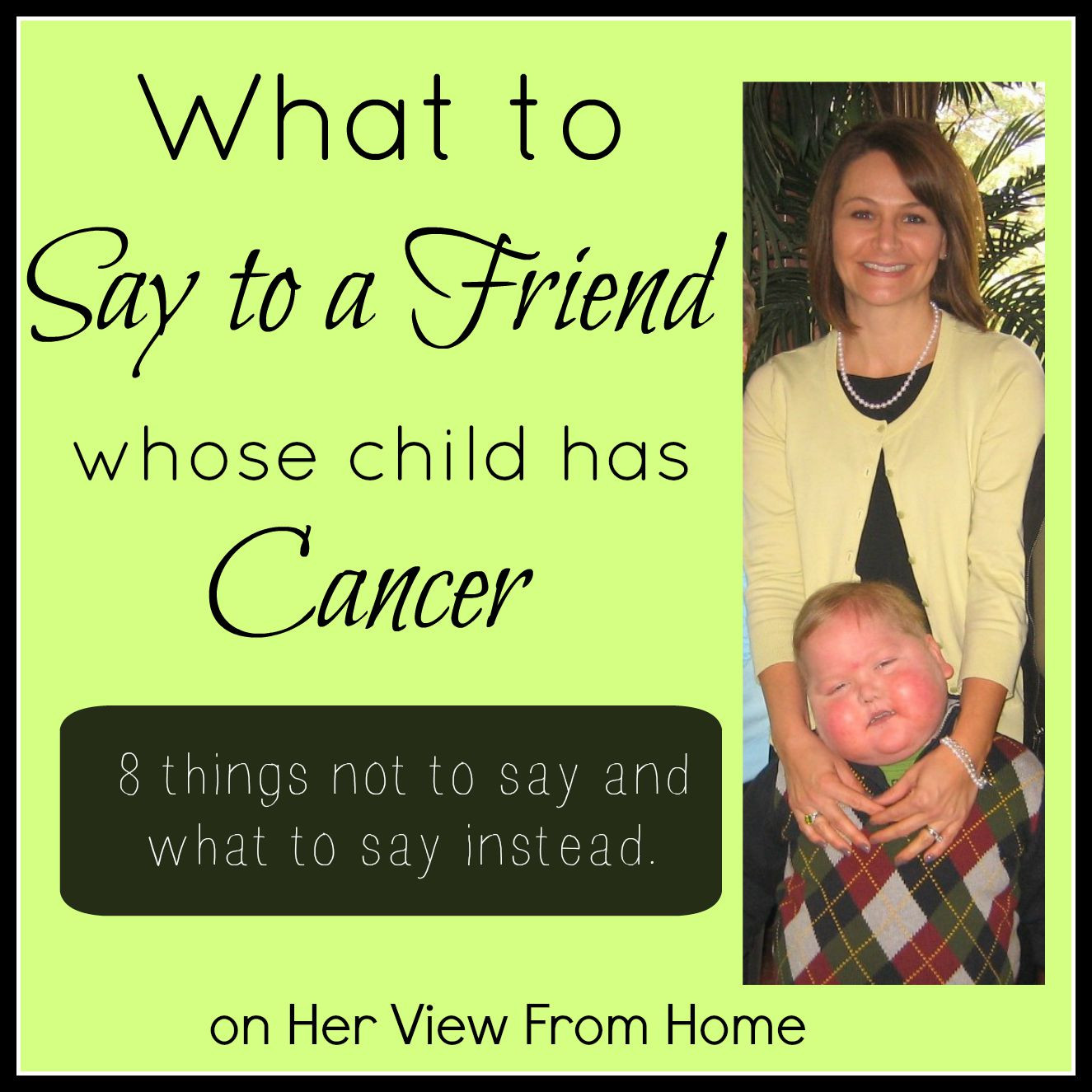 The Gift Whose Baby
 What to Say to a Friend Whose Child has Cancer Her View