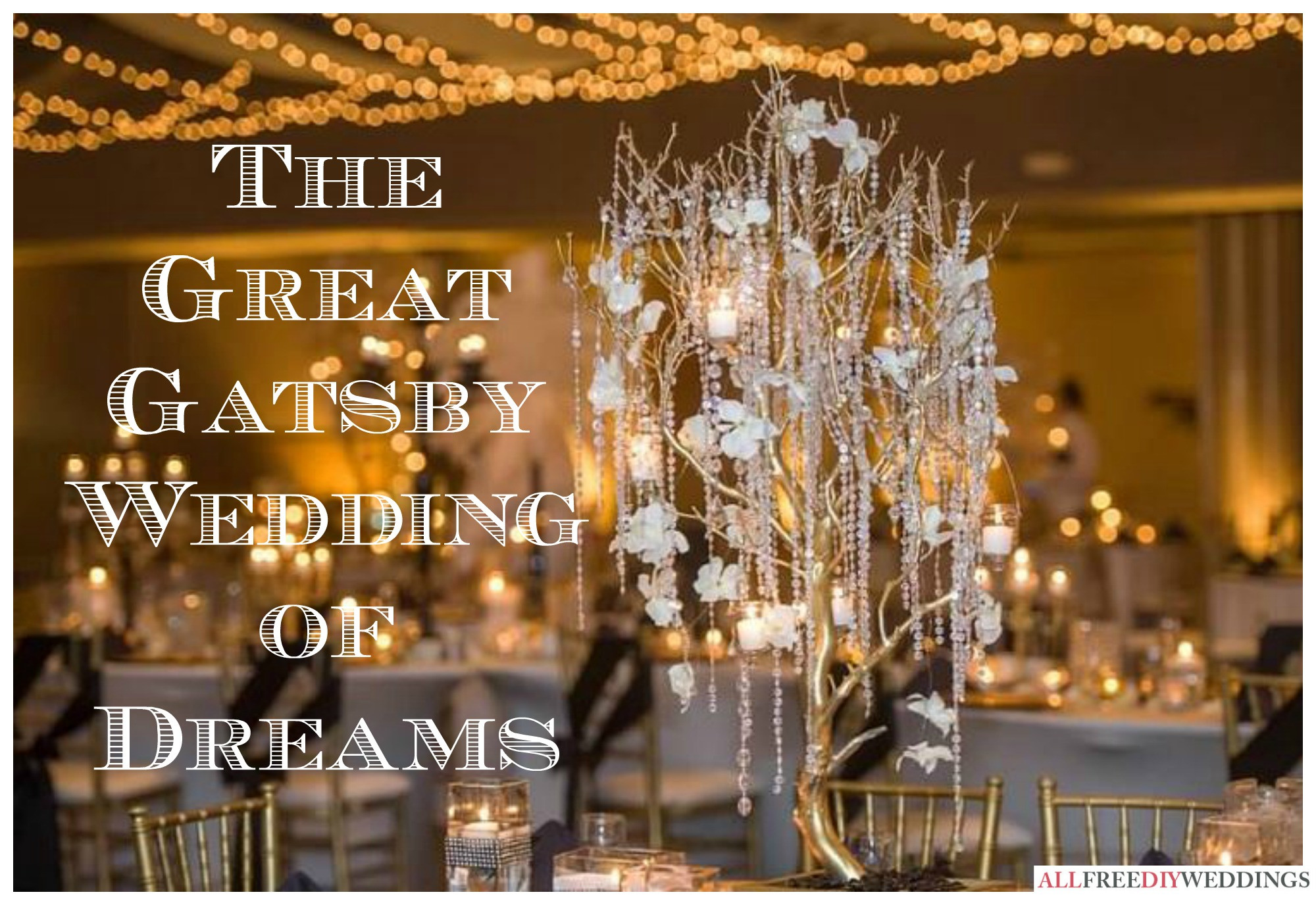 The Great Gatsby Wedding Theme
 The Great Gatsby Wedding of Dreams FaveCrafts