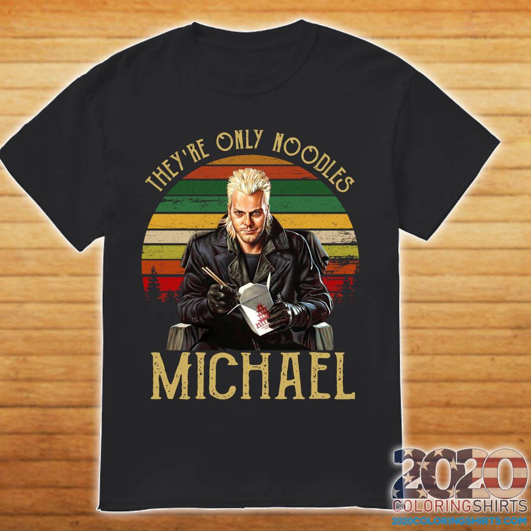 They'Re Only Noodles Michael
 They re ly Noodles Michael Vintage Shirt 2020 Coloring