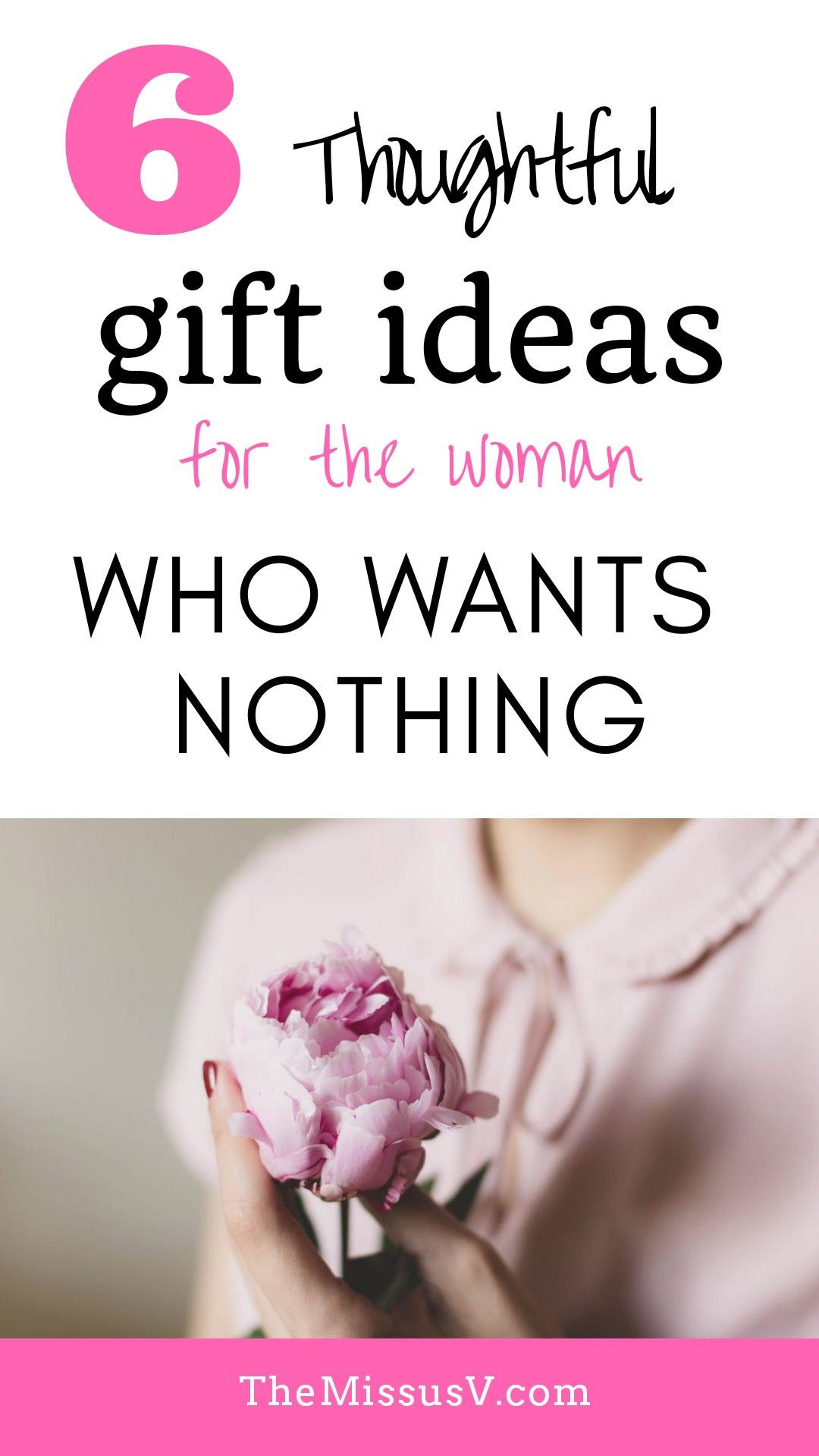 Thoughtful Birthday Gifts
 Thoughtful Gifts for the Woman Who Wants Nothing