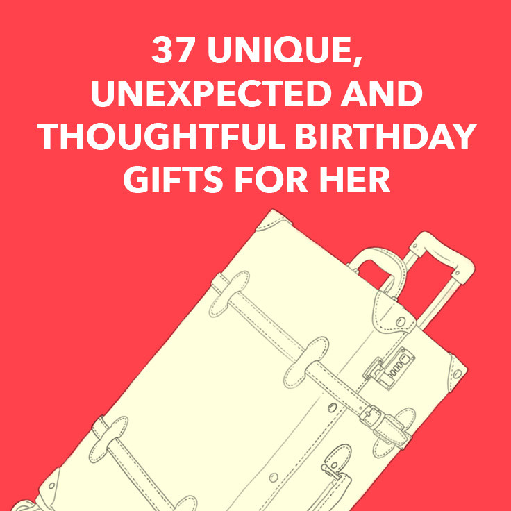 Thoughtful Birthday Gifts
 37 Unique Unexpected and Thoughtful Birthday Gifts for