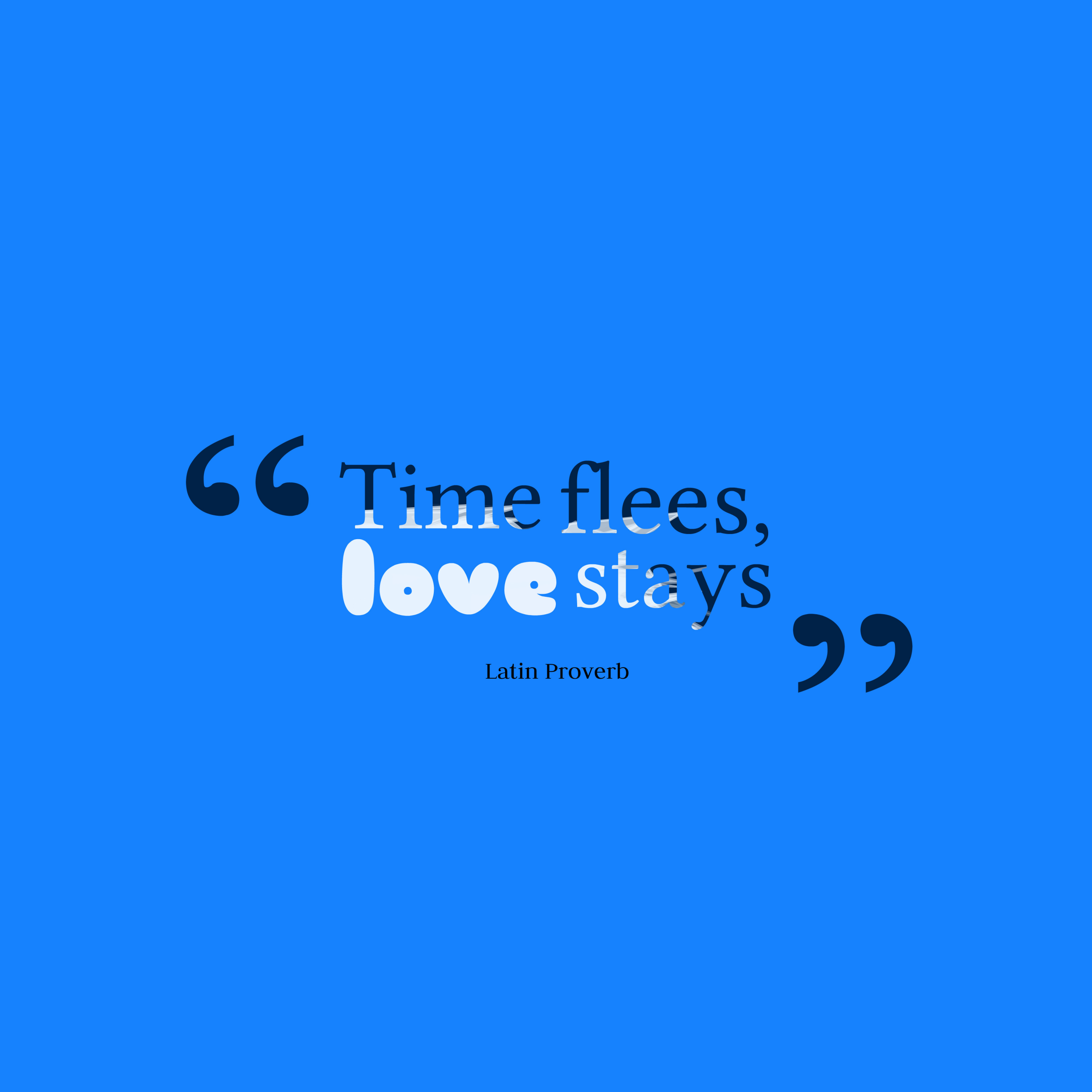 Time And Love Quotes
 Latin wisdom about time