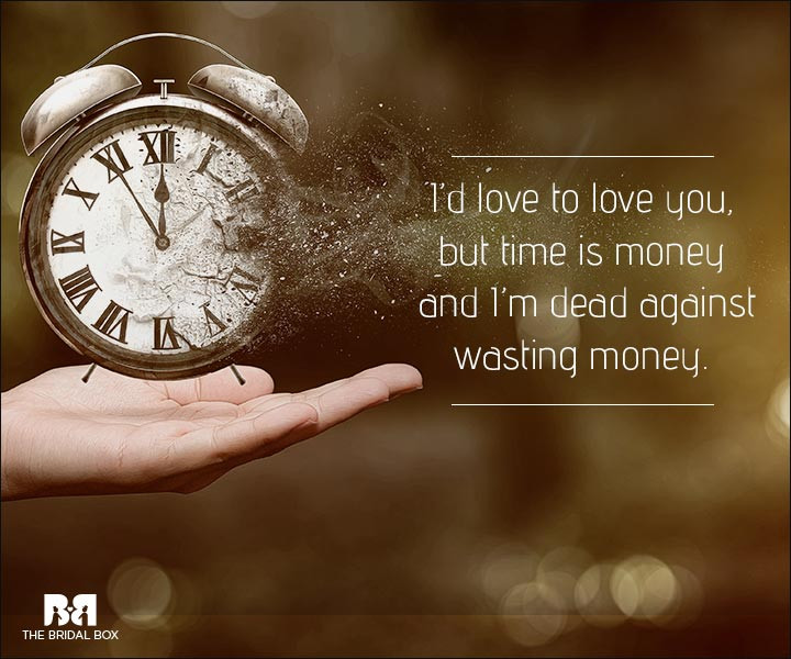 Time And Love Quotes
 17 Quotes That Say That Love Is Indeed A Waste Time