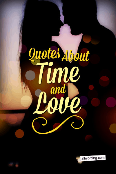 Time And Love Quotes
 24 Quotes About Time and Love AllWording