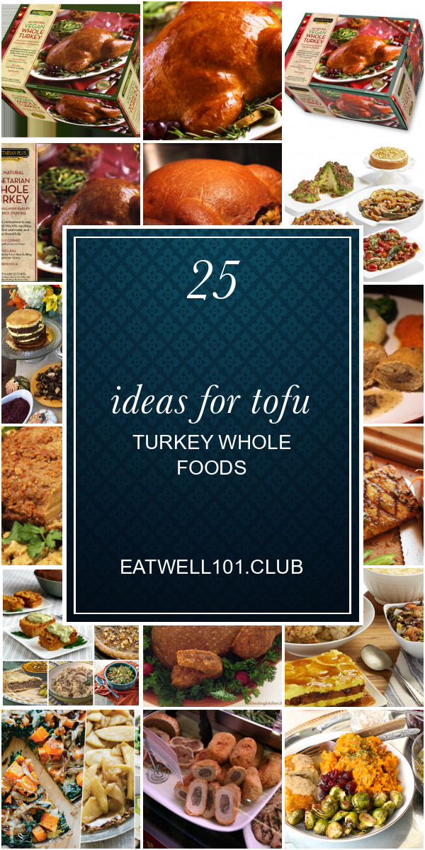 Tofu Turkey Whole Foods
 25 Ideas for tofu Turkey whole Foods Best Round Up