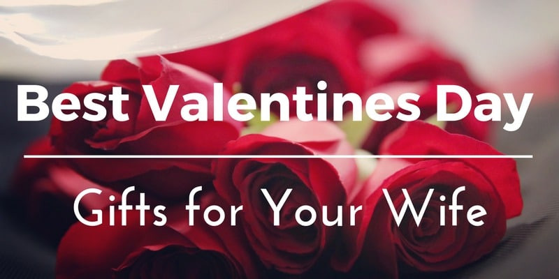 Top Valentines Day Gift Ideas
 Best Valentines Day Gifts for Your Wife 35 Unique