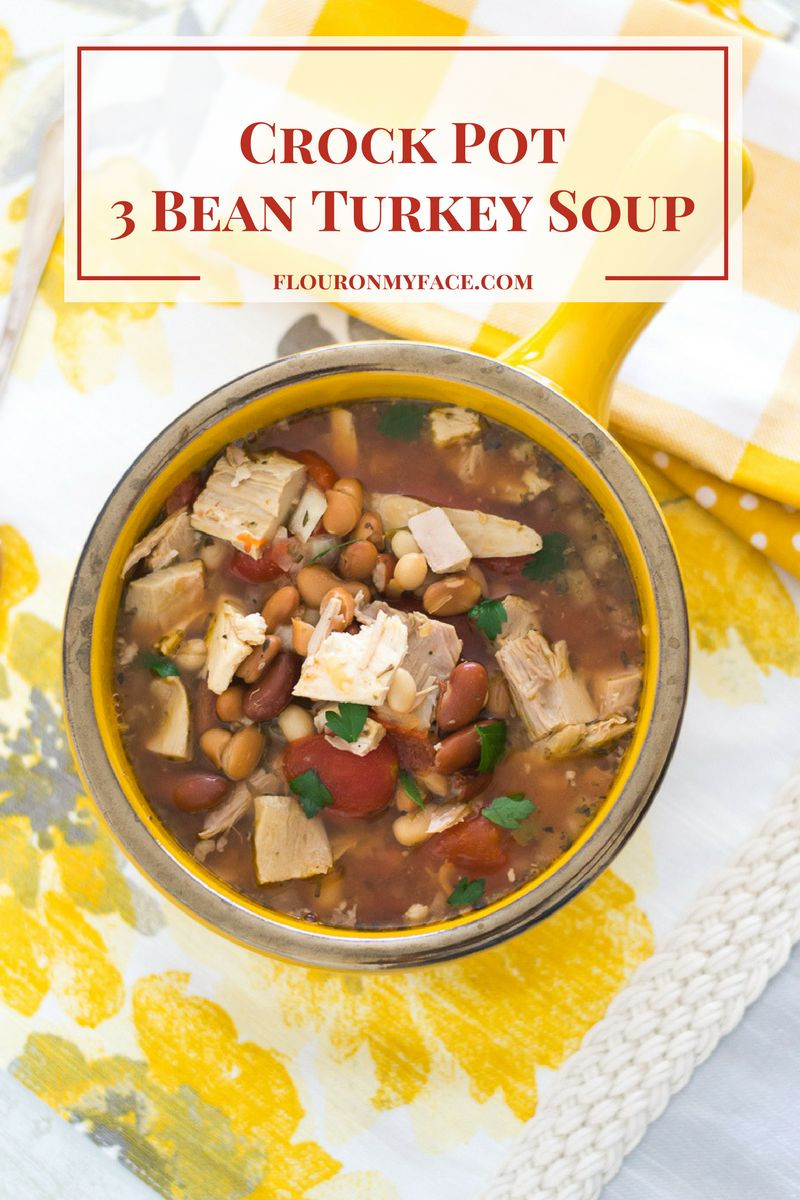 Turkey Soup Crock Pot
 Leftover Turkey Crock Pot Three Bean Turkey Soup Flour