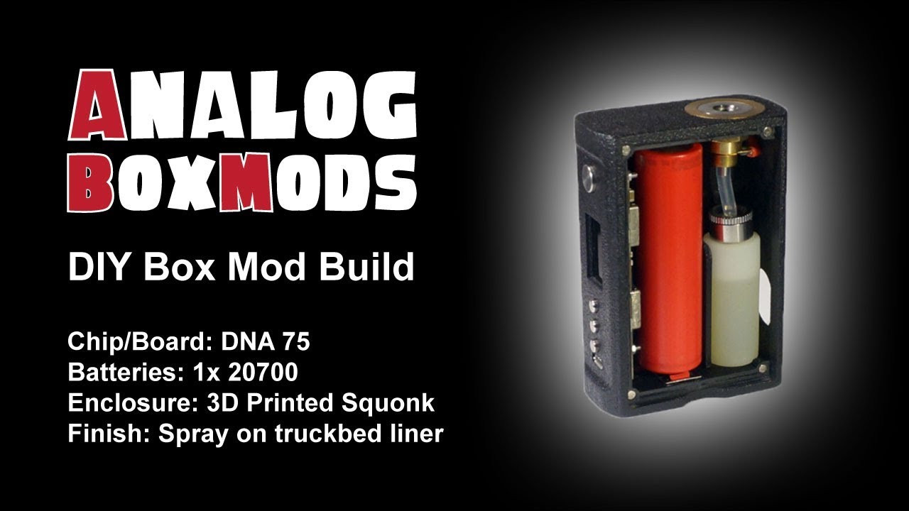 Unregulated Box Mod DIY
 DNA 75 3D Printed Squonk DIY Box Mod Build