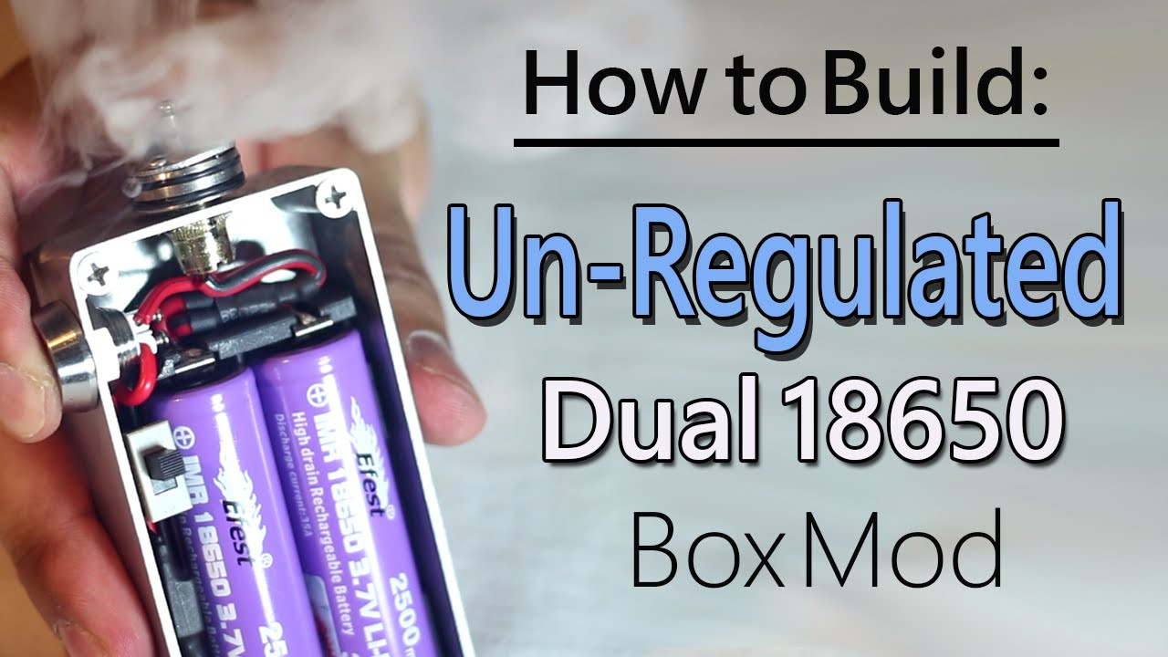 Unregulated Box Mod DIY
 How to Build Unregulated Dual Box Mod