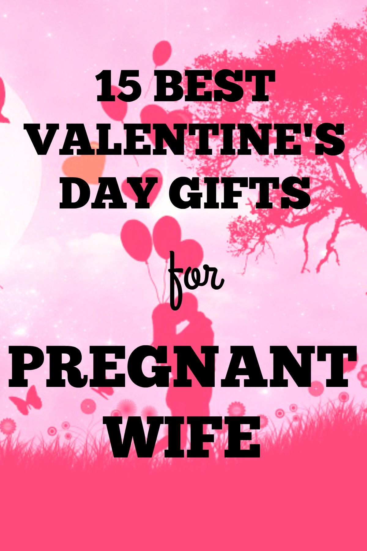 Valentine Day Gift Ideas For Pregnant Wife
 Best Valentines Day Gifts for Pregnant Wife