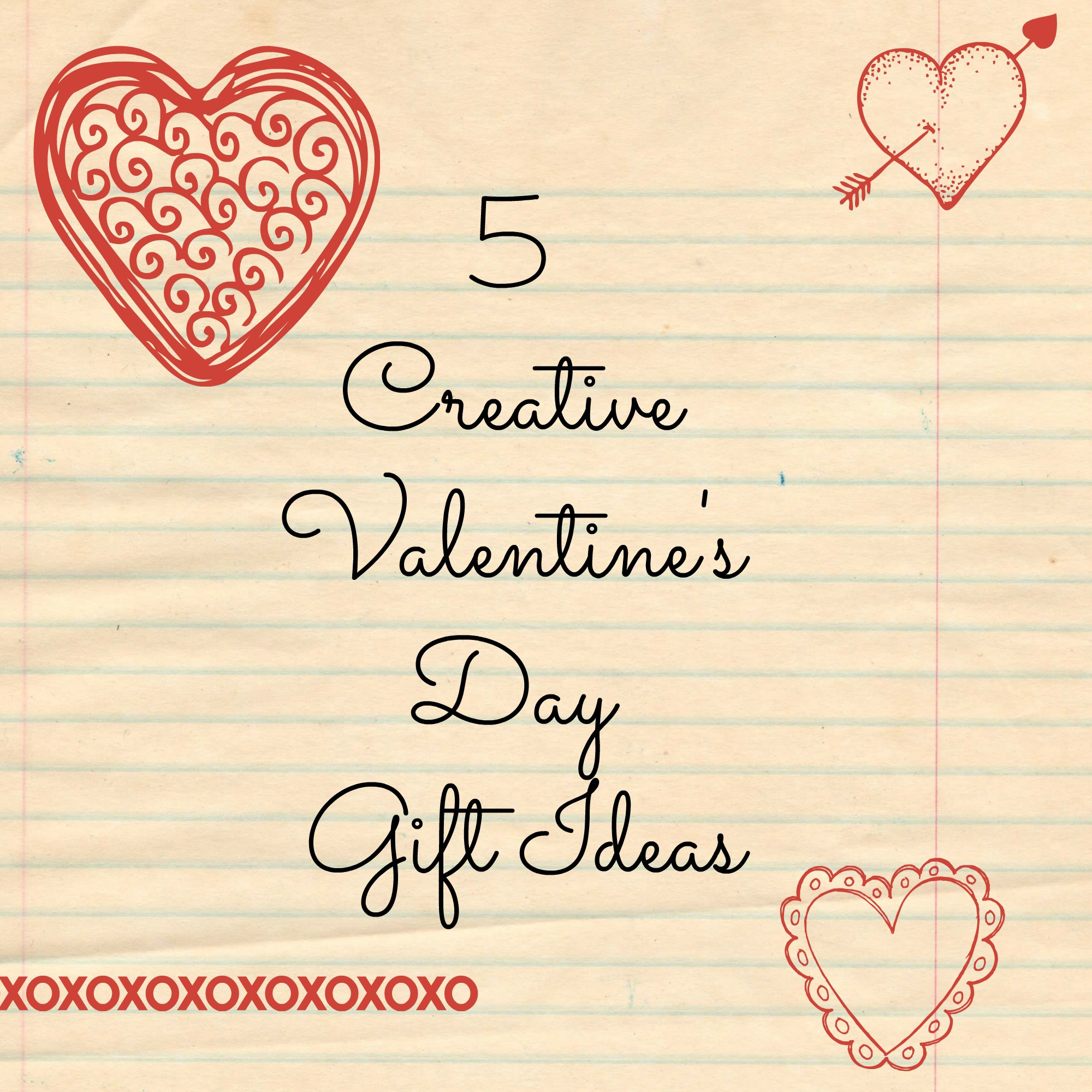 Valentines Creative Gift Ideas
 5 Creative Valentine’s Day Gift Ideas