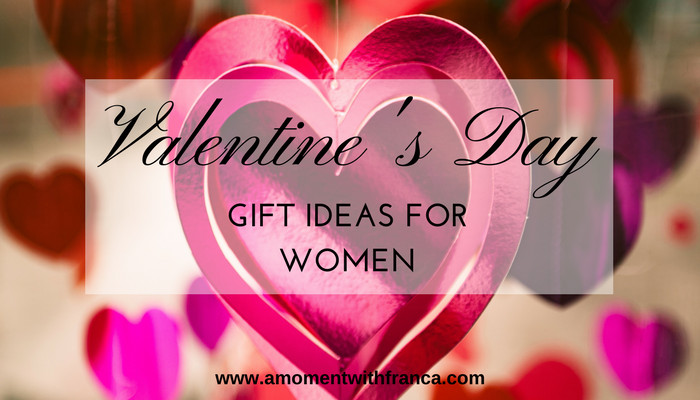 Valentines Gift Ideas For Women
 Valentine s Day Gift Ideas For Women • A Moment With Franca