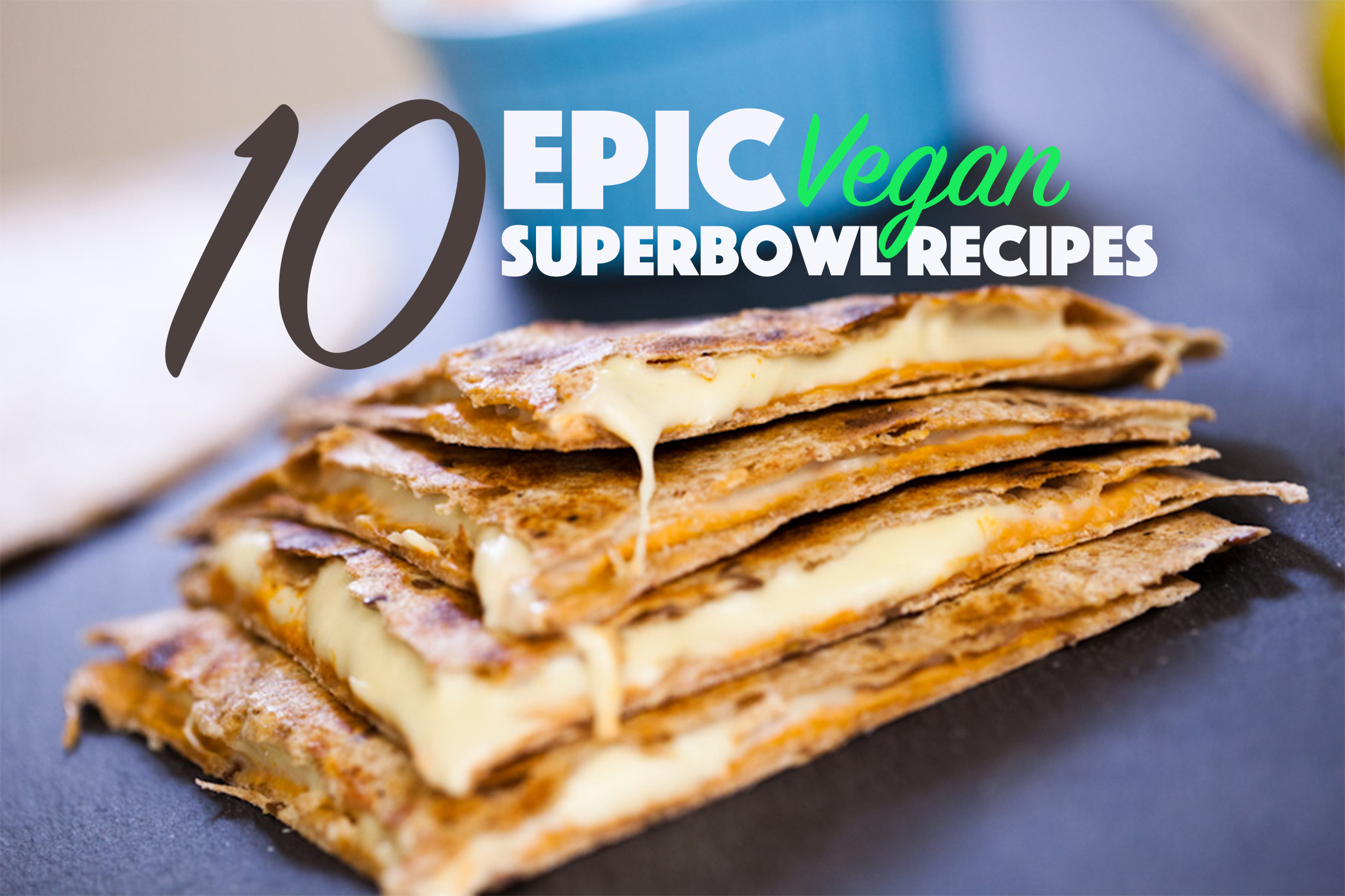 Vegetarian Super Bowl Recipes
 10 Epic Vegan Super Bowl Recipes