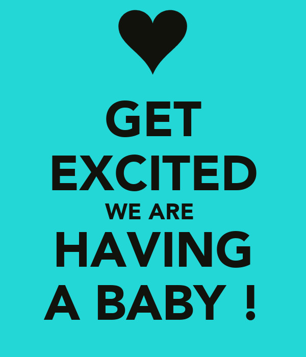 We Are Expecting A Baby Quotes
 GET EXCITED WE ARE HAVING A BABY Poster KATY