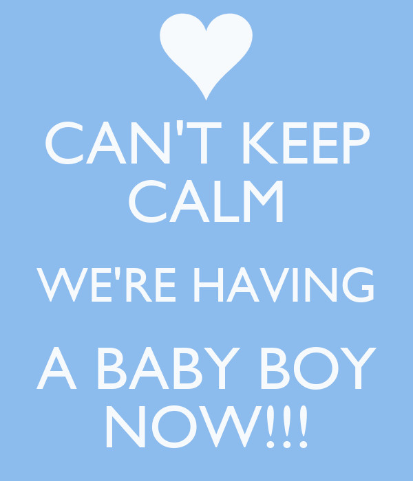 We Are Expecting A Baby Quotes
 CAN T KEEP CALM WE RE HAVING A BABY BOY NOW Poster