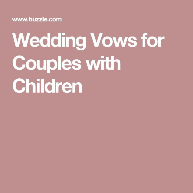 Wedding Vows For Couples With Children
 Wedding Vows for Couples With Children to Bring That