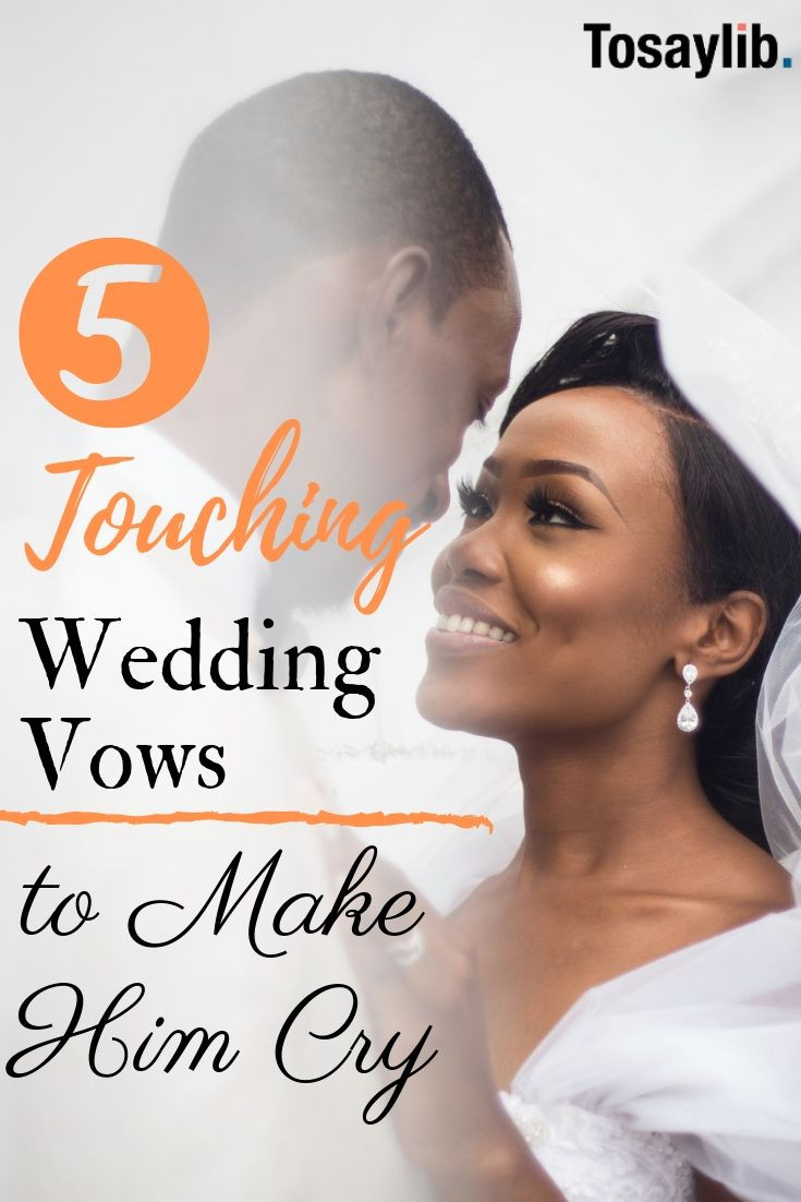 Wedding Vows To Make Him Cry
 5 Touching Wedding Vows to Make Him Cry