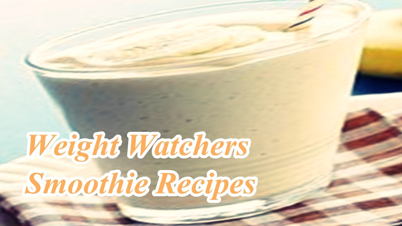 Weight Watchers Smoothies
 Weight Watchers Smoothie Recipes