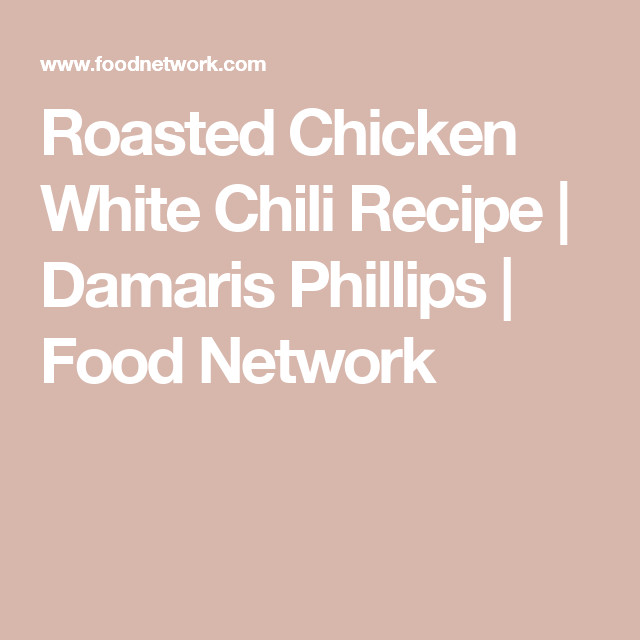 White Chicken Chili Food Network
 Roasted Chicken White Chili Recipe