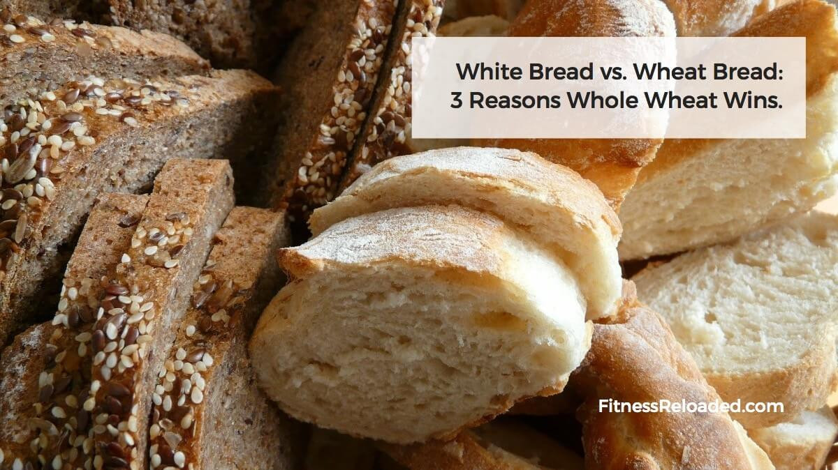Whole Grain Bread Vs White Bread
 White Bread vs Wheat Bread 3 Reasons Whole Wheat Wins
