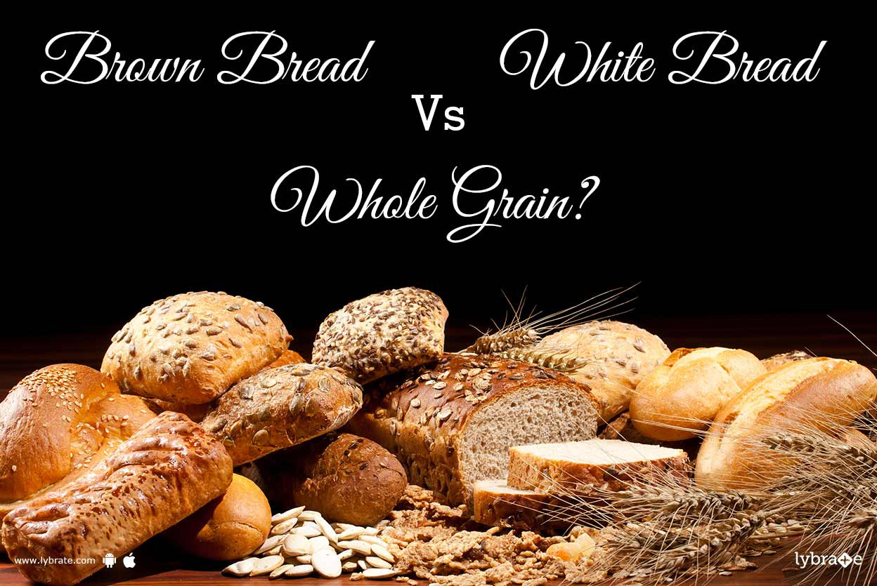 Whole Grain Bread Vs White Bread
 Brown Bread Vs White Bread Vs Whole Grain